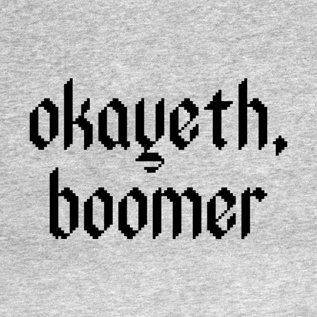 Okayeth, boomer. by Perpetual Brunch